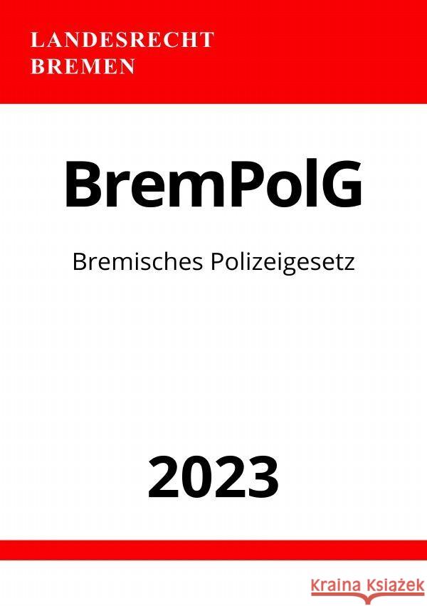 Bremisches Polizeigesetz - BremPolG 2023 Studier, Ronny 9783757543228 epubli - książka