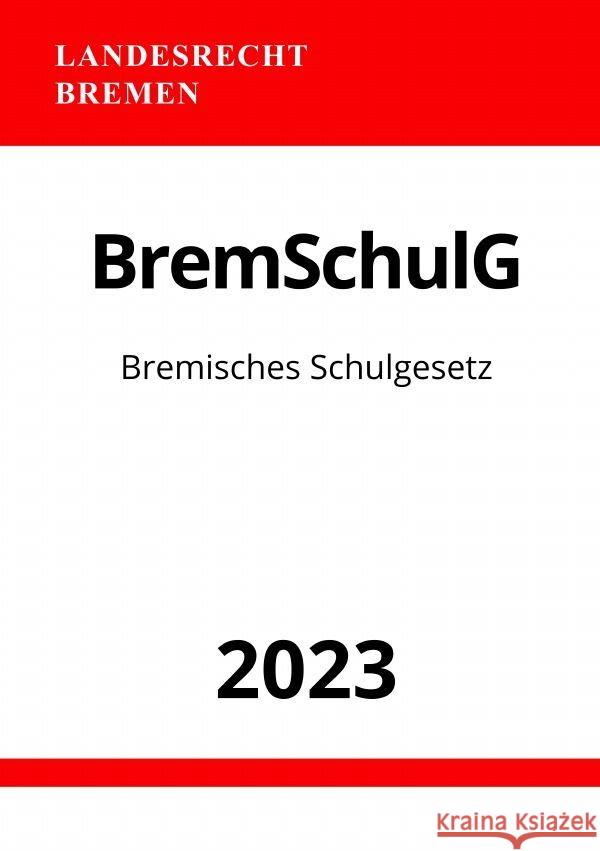 Bremisches Schulgesetz - BremSchulG 2023 Studier, Ronny 9783757543211 epubli - książka