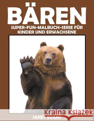 Bären: Super-Fun-Malbuch-Serie für Kinder und Erwachsene Evans, Janet 9781680324426 Speedy Publishing LLC - książka