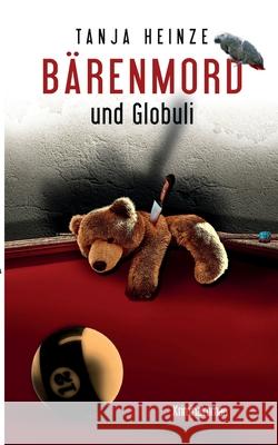 Bärenmord: und Globuli Heinze, Tanja 9783753429847 Books on Demand - książka