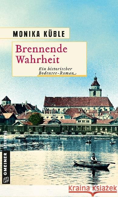 Brennende Wahrheit : Ein historischer Bodensee-Roman Küble, Monika 9783839220146 Gmeiner - książka