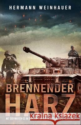 Brennender Harz: Mit der Waffen-SS im Endkampf an der Westfront im 2. Weltkrieg Ek-2 Militär, Hermann Weinhauer 9783964031617 Ek-2 Publishing - książka