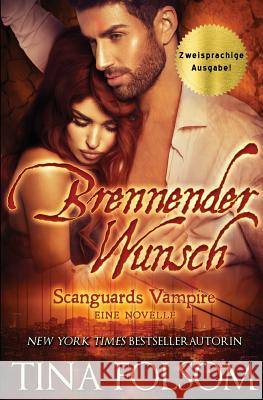 Brennender Wunsch (Eine Scanguards Vampir Novelle): (Zweisprachige Ausgabe) Folsom, Tina 9781942906858 Duboce Park Press - książka