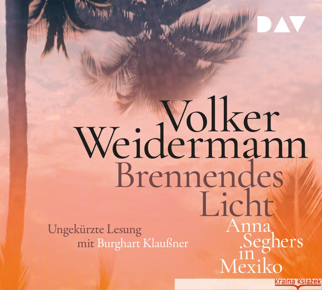 Brennendes Licht. Anna Seghers in Mexiko, 4 Audio-CD Weidermann, Volker 9783742416858 Der Audio Verlag, DAV - książka