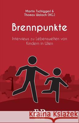 Brennpunkte: Interviews zu Lebenswelten von Kindern in Wien Tschiggerl, Martin 9783902803214 Ferstl & Perz - książka