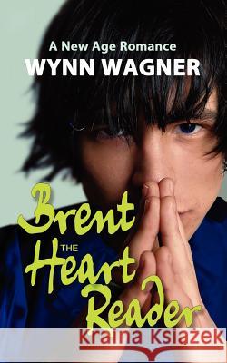 Brent: The Heart Reader Wynn Wagner 9781470072841 Createspace - książka