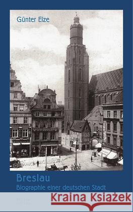 Breslau - Biographie einer deutschen Stadt Elze, Günter 9783862760817 Neisse - książka