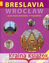 Breslavia/Wrocław. Guia Para Mayores y Pequenos  9788393474936 eMKA - książka