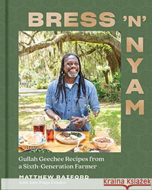 Bress 'n' Nyam: Gullah Geechee Recipes from a Sixth-Generation Farmer Raiford, Matthew 9781682686041 Countryman Press - książka
