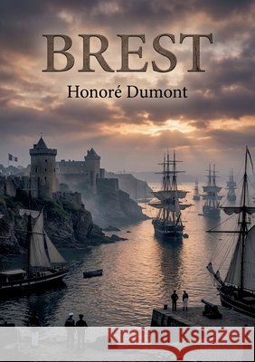 Brest: Le poème d'Honoré Dumont célèbre Brest et la puissance maritime française au XIXe siècle, offrant une perspective patriotique sur l'essor naval Dumont, Honoré 9791043148767 Culturea - książka