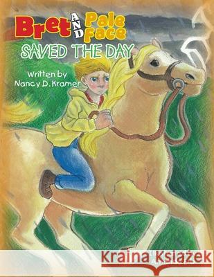 Bret and Pale Face Saved the Day Nancy D. Kramer 9781436369350 Xlibris Corporation - książka