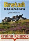 Bretaň až na konec světa Jana Brůžková 9788088088578 Klika