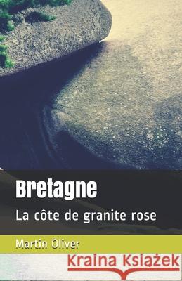 Bretagne: La côte de granite rose Oliver, Martin 9781688002975 Independently Published - książka