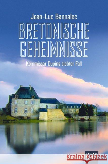 Bretonische Geheimnisse : Kommissar Dupins siebter Fall Bannalec, Jean-Luc 9783462054224 Kiepenheuer & Witsch - książka