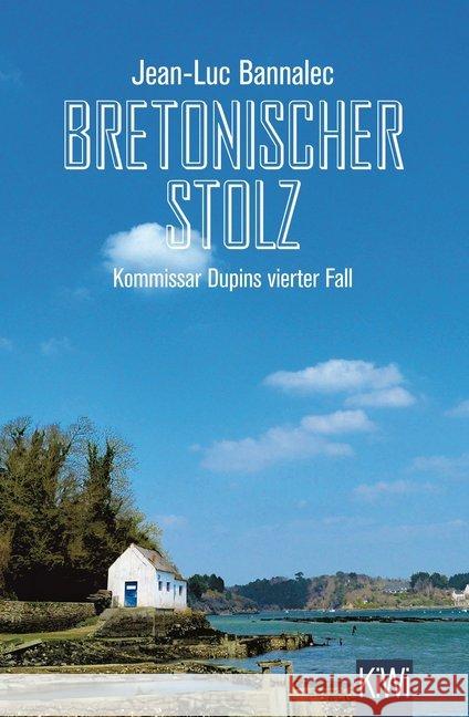 Bretonischer Stolz : Kommissar Dupins vierter Fall Bannalec, Jean-Luc 9783462049275 Kiepenheuer & Witsch - książka