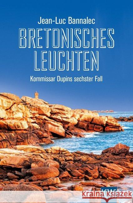 Bretonisches Leuchten : Kommissar Dupins sechster Fall Bannalec, Jean-Luc 9783462051926 Kiepenheuer & Witsch - książka