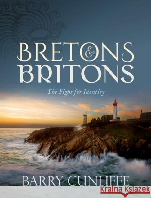 Bretons and Britons: The Fight for Identity Cunliffe, Barry 9780198851622 Oxford University Press - książka