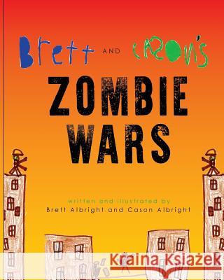 Brett and Cason's Zombie Wars Brett Albright Cason Albright 9781548487843 Createspace Independent Publishing Platform - książka