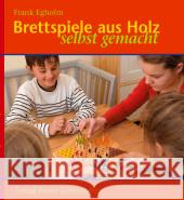 Brettspiele aus Holz selbst gemacht Egholm, Frank   9783772521836 Freies Geistesleben - książka