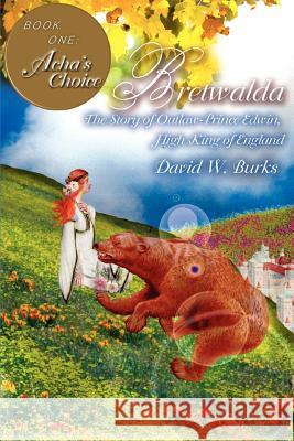 Bretwalda: The Story of Outlaw-Prince Edwin, High King of England Burks, David W. 9780595369577 iUniverse - książka