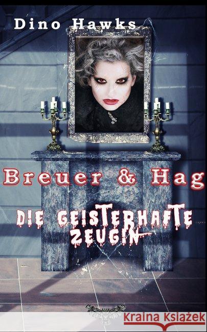 Breuer & Hag - Die geisterhafte Zeugin Hawks, Dino 9783962480103 Merlins Bookshop - książka