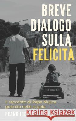 Breve dialogo sulla felicità Iodice, Frank 9789974994713 Biblioteca Nacional de Montevideo - książka