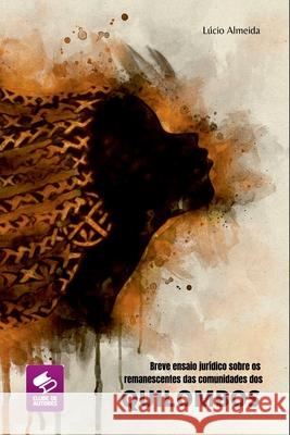 Breve Ensaio Jur?dico Sobre Os Remanescentes Das Comunidade Almeida L?cio 9786500656176 Clube de Autores - książka