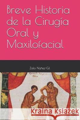 Breve Historia de la Cirugia Oral Y Maxilofacial Francisco Hernande Zoilo Nunez-Gil 9781091772977 Independently Published - książka