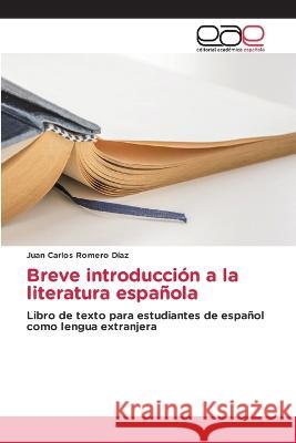 Breve introducción a la literatura española Juan Carlos Romero Díaz 9786202241359 Editorial Academica Espanola - książka