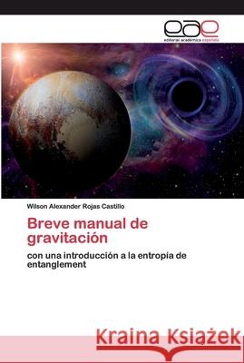 Breve manual de gravitación Rojas Castillo, Wilson Alexander 9786200369192 Editorial Académica Española - książka