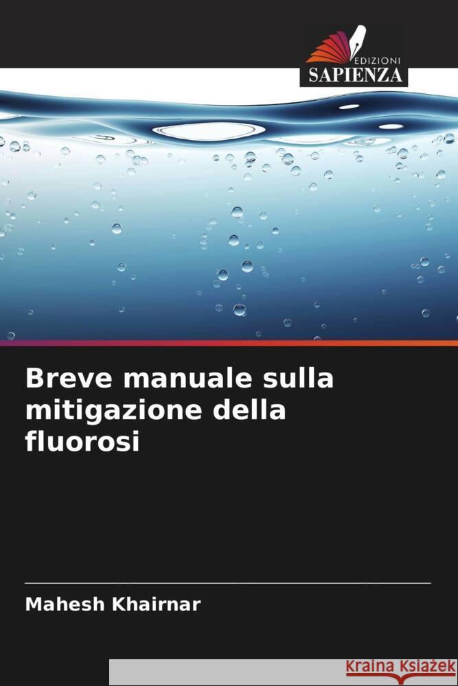 Breve manuale sulla mitigazione della fluorosi Khairnar, Mahesh 9786203566680 Edizioni Sapienza - książka