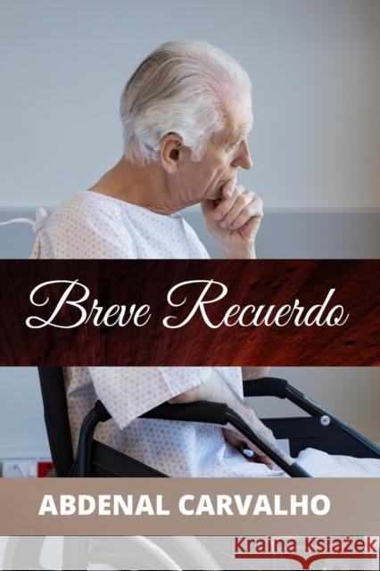 Breve Recuerdo: Romance de Ficción Carvalho, Abdenal 9781715316037 Blurb - książka