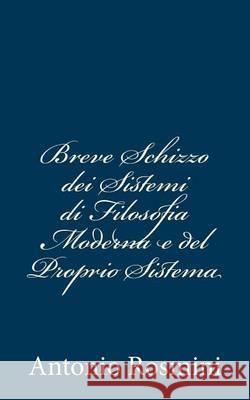 Breve Schizzo dei Sistemi di Filosofia Moderna e del Proprio Sistema Rosmini, Antonio 9781481807302 Createspace - książka