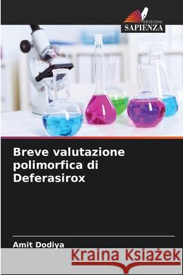 Breve valutazione polimorfica di Deferasirox Amit Dodiya 9786207932085 Edizioni Sapienza - książka