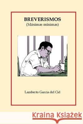 Breverismos: (Máximas mínimas) Lamberto García del Cid 9781707209200 Independently Published - książka