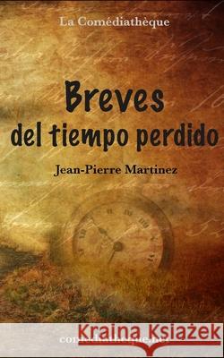 Breves del tiempo perdido Martinez, Jean-Pierre 9781973514589 Independently Published - książka