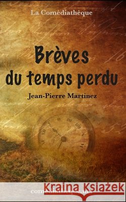 Brèves du temps perdu Martinez, Jean-Pierre 9781973514206 Independently Published - książka