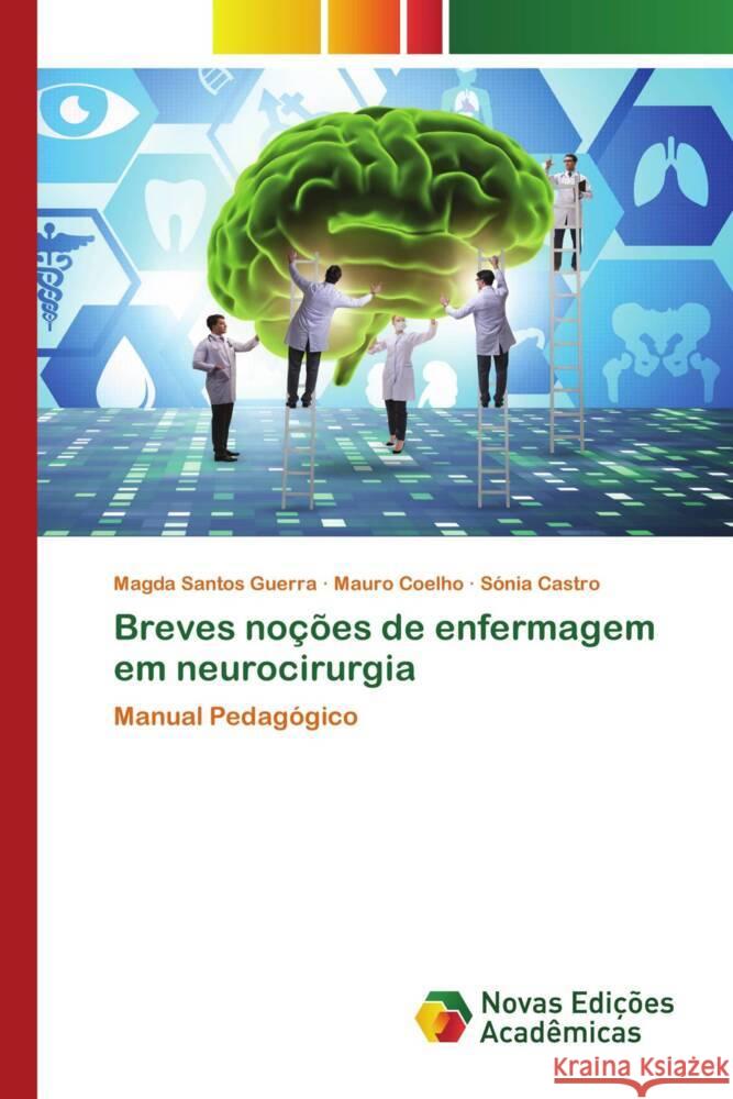 Breves noções de enfermagem em neurocirurgia Santos Guerra, Magda, Coelho, Mauro, Castro, Sónia 9786205503935 Novas Edições Acadêmicas - książka