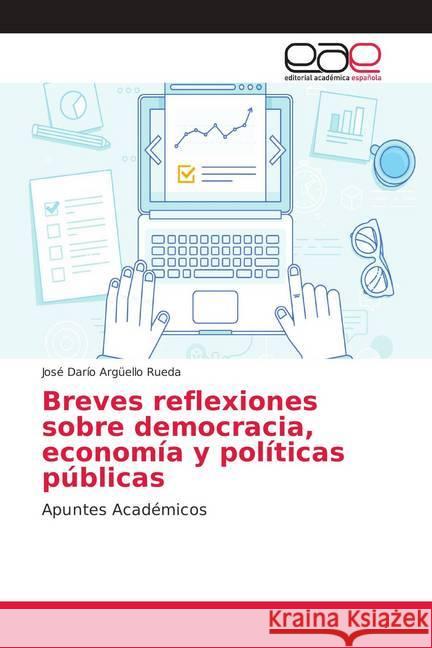 Breves reflexiones sobre democracia, economía y políticas públicas : Apuntes Académicos Argüello Rueda, José Darío 9786138989448 Editorial Académica Española - książka