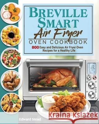 Breville Smart Air Fryer Oven Cookbook Edward Stead   9781801245548 Edward Stead - książka