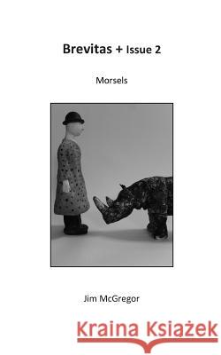 Brevitas + Issue 2: Morsels Jim McGregor 9781722107079 Createspace Independent Publishing Platform - książka