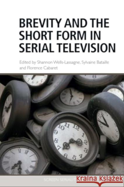 Brevity and the Short Form in Serial Television Shannon Wells-Lassagne Florence Cabaret Sylvaine Bataill 9781474482042 Edinburgh University Press - książka