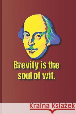 Brevity Is the Soul of Wit.: A Quote from Hamlet by William Shakespeare Diego, Sam 9781797822440 Independently Published - książka