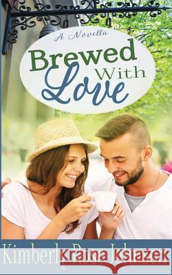 Brewed with Love Kimberly Rose Johnson 9780998431529 Sweet Rose Press - książka