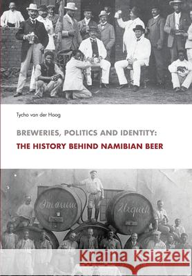 Breweries, Politics and Identity: The History Behind Namibia's Beer Tycho Va 9783906927121 Basler Afrika Bibliographien - książka