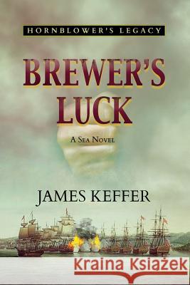 Brewer's Luck: Hornblower's Legacy James Keffer 9781942756262 Penmore Press LLC - książka