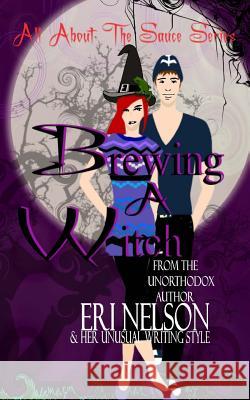 Brewing A Witch Eri Nelson 9781514128664 Createspace Independent Publishing Platform - książka