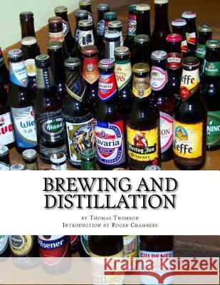 Brewing and Distillation Thomas Thomson Roger Chambers 9781545226964 Createspace Independent Publishing Platform - książka