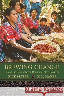 Brewing Change: Behind the Bean at Green Mountain Coffee Roasters Rick Peyser Bill Mares 9780692752753 Frederick M. Peyser, III - książka