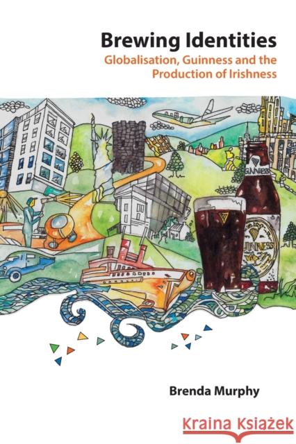 Brewing Identities: Globalisation, Guinness and the Production of Irishness Besley 9781433118906 Peter Lang Publishing Inc - książka